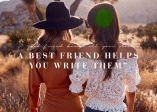 “A good friend knows all your stories. A best friend helps you write them”.